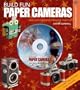 Build Fun Paper Cameras: Take Eye-Catching Pinhole Photos (A Lark Photography Book)