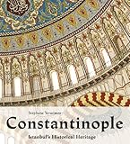 Constantinople: Istanbul's Historical Heritage