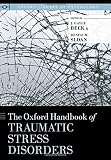 The Oxford handbook of traumatic stress disorders