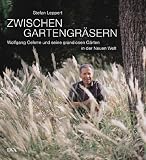 Zwischen Gartengraesern: Wolfgang Oehme und seine grandiosen Gaerten in der Neuen Welt