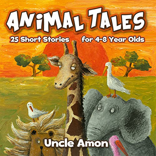 Books for Kids: Animal Tales (Kids Books - Bedtime Stories For Kids - Children's Books): 25 Cute Short Stories for Kids 4-8 Years Old (Animal Reading Series)