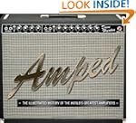 Amped: The Illustrated History of the...
