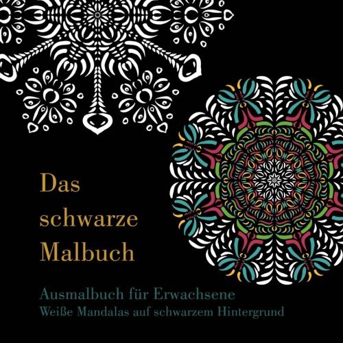 Das schwarze Malbuch - Weiße Mandalas auf schwarzem Hintergrund: Ausmalbuch für Erwachsene (German Edition)