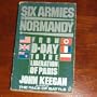 Six Armies in Normandy: Unforgettable Account of The Allied Invasion of France