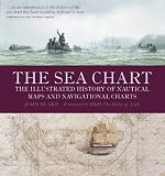 The Sea Chart: The Illustrated History of Nautical Maps and Navigational Charts