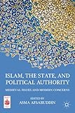 Islam, the state, and political authority : medieval issues and modern concerns