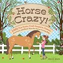 Horse Crazy!: Fun Facts, Ideas, Activities, Projects, Games, and Know-How for Horse-Loving Kids