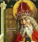LATE MEDIEVAL PANEL PAINTINGS: Methods, Materials and Meanings