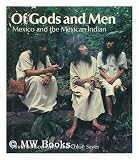 Of Gods and Men: Mexico and the Mexican Indian