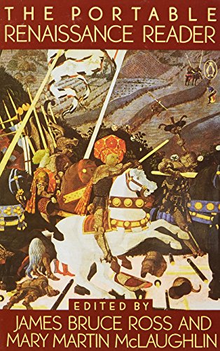 The Portable Renaissance Reader, by James Bruce Ross, Mary M. McLaughlin The Portable Renaissance Reader, by James Bruce Ross, Mary M. McLaughlin