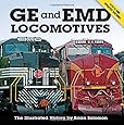 GE and EMD Locomotives: The Illustrated History