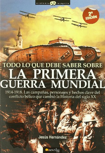 Todo lo que debe saber sobre la 1 Guerra Mundial (Historia Incognita / Unknown History) (Spanish Edition)
