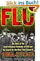 Flu: The Story Of The Great Influenza Pandemic of 1918 and the Search for the Virus that Caused It