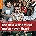 Rough Guide: The Best Music You've Never Heard