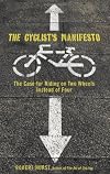 The Cyclist's Manifesto: The Case for Riding on Two Wheels Instead of Four