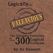 Logically Fallacious: The Ultimate Collection of Over 300 Logical Fallacies | [Bo Bennett]
