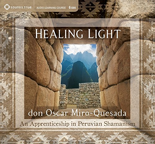 Healing Light: An Apprenticeship in Peruvian Shamanism