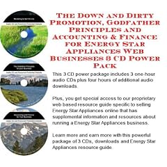 The Down and Dirty Promotion, Godfather Principles and Accounting & Finance for Energy Star Appliances Web Businesses 3 CD Power Pack