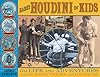 Harry Houdini for Kids: His Life and Adventures with 21 Magic Tricks and Illusions (For Kids series)