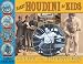 Harry Houdini for Kids: His Life and Adventures with 21 Magic Tricks and Illusions (For Kids series)