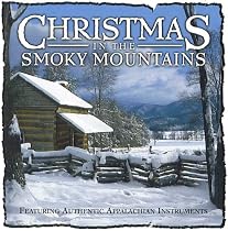 Christmas In The Smoky Mountains: Featuring Authentic Appalachian Instruments