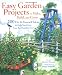 Books : Easy Garden Projects to Make, Build, and Grow: 200 Do-It-Yourself Ideas to Help You Grow Your Best Garden Ever