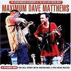 Click here to buy Maximum Dave Matthews by  Maximum Audio Biography .
