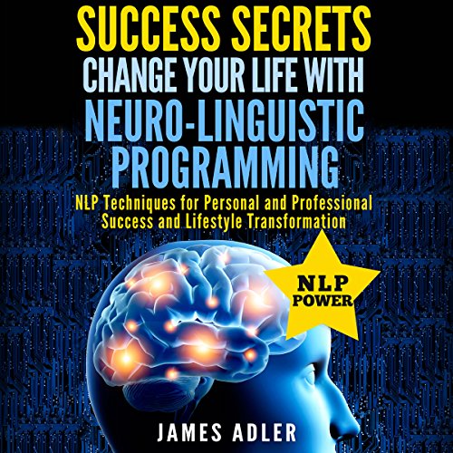 success secrets change your life with neuro linguistic programming