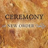 Ceremony - A New Order Tribute