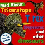 Triceratops, T-Rex, Stegosaurus, and other Dinosaurs (Mad About)