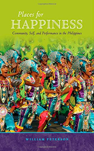 Places for Happiness: Community, Self, and Performance in the Philippines