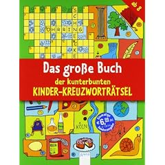 Das gro�e Buch der kunterbunten Kinder-Kreuzwortr�tsel