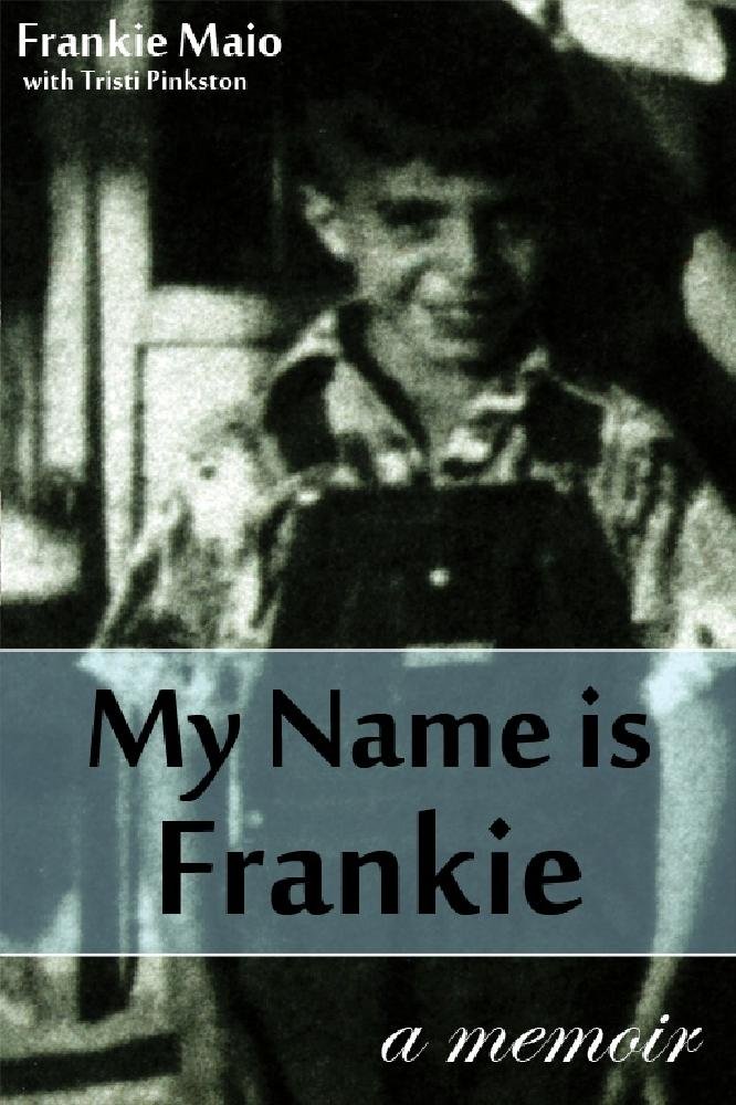 My Name is Frankie - Kindle edition by Frankie Maio, Tristi ...