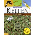 Kelten - Das Mitmachbuch: Essen, spielen, schreiben und sich kleiden wie die alten Kelten
