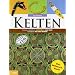 Kelten - Das Mitmachbuch: Essen, spielen, schreiben und sich kleiden wie die alten Kelten