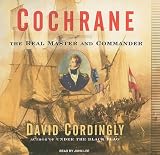 Cochrane: The Real Master and Commander David Cordingly