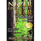 Never Give In To Fear: Laughing All the Way Up from Rock Bottom ~ Marti MacGibbon