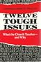 Twelve Tough Issues: What the Church Teaches--And Why