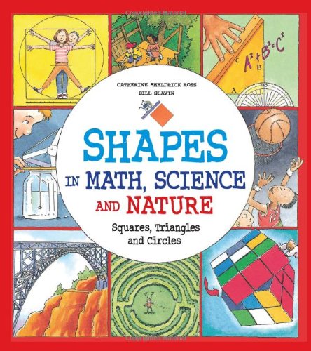 Shapes in Math, Science and Nature: Squares, Triangles and Circles
