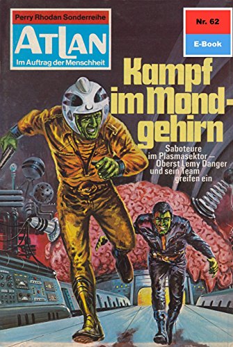 Atlan 62: Kampf im Mondgehirn (Heftroman): Atlan-Zyklus 