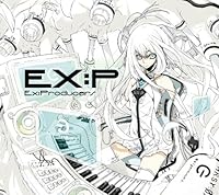 「EX:P~Ex:Producers~」