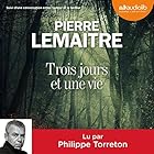 Trois jours et une vie suivi d'une conversation entre l'auteur et le lecteur | Livre audio Auteur(s) : Pierre Lemaitre Narrateur(s) : Philippe Torreton
