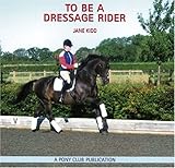 To be a dressage rider