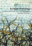Screen Printing: Layering Textiles with Colour, Texture and Imagery