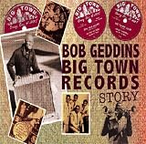 Bob GeddinS Big Town Records Story
