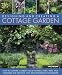 Designing and Creating a Cottage Garden: How to cultivate a garden full of flowers, herbs, trees, fruit, vegetables and livestock, with 300 inspirational photographs