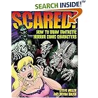 Scared!: How to Draw Fantastic Horror Comic Characters (Fantastic Fantasy Comics) by Steve Miller and Bryan Baugh