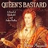 The Queen's Bastard: A Novel of Elizabeth I and Arthur Dudley