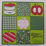 A Bushel of Apples QUILTING FOR APPLE LOVERS (hand piecing, machine piecing, string piecing, hand applique, machine applique, reverse applique, hand quilting, machine quilting, trapunto-cording, trapunto-stuffing)