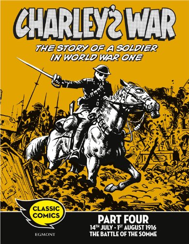 Charley's War Comic Part Four: 14th July-1st August 1916 The Battle of the Somme: 26 (Charley's War Comics)